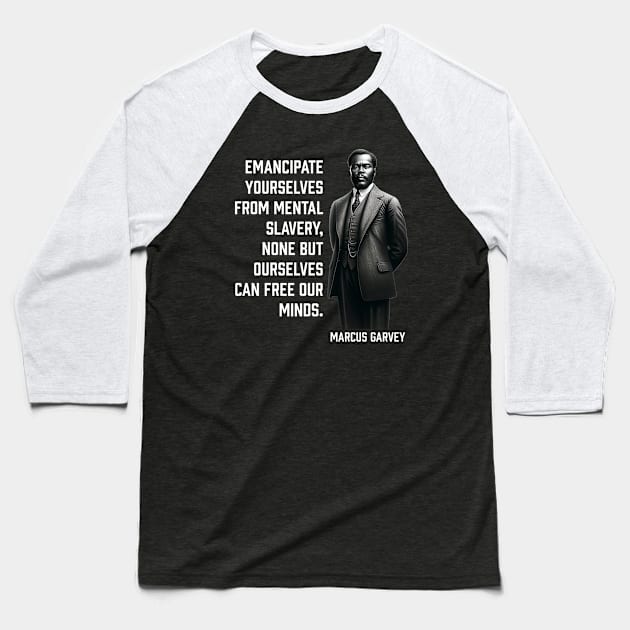 Marcus Garvey - Emancipate yourselves from mental slavery Baseball T-Shirt by UrbanLifeApparel